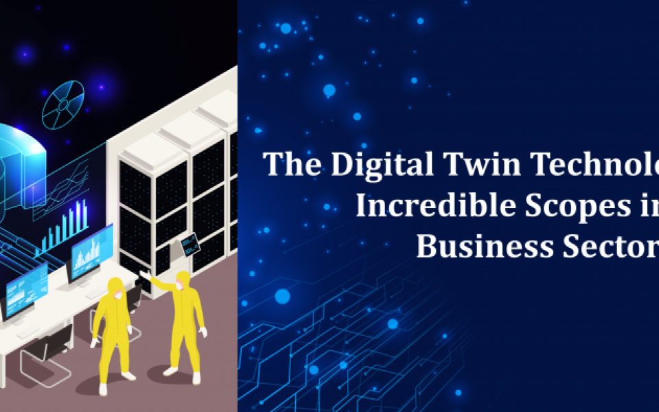 The Digital Twin Technology And Its Incredible Scope In The Business ...